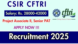 CSIR CFTRI Recruitment 2025 - Apply Online for 03 Project Associate II, Senior PAT Posts CSIR CFTRI Recruitment 2025 - Apply Online for 03 Project Associate II, Senior PAT Posts