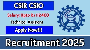 CSIR CSIO Technical Assistant Recruitment 2025 - Apply Online for 25 Posts