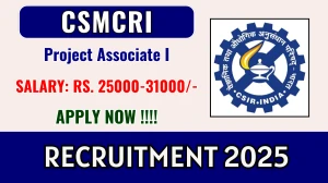 CSMCRI Project Associate I Recruitment 2025 – Walk in for 02 Posts CSMCRI Project Associate I Recruitment 2025 – Walk in for 02 Posts