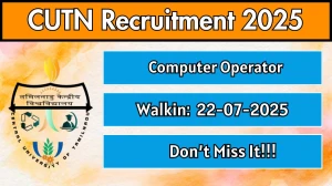 CUTN Computer Operator Recruitment 2025 – Walk in for 01 Posts
