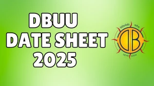 DBUU Date Sheet 2025 Announced @ dbuu.ac.in Details Here