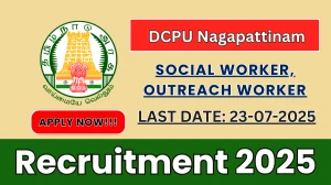 DCPU Nagapattinam  Recruitment 2025 - Apply Offline for 03 Social Worker, Outreach Worker Posts