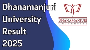 Dhanamanjuri University Result 2025 Released at dmu.ac.in Direct Link to Download 6th Semester Result