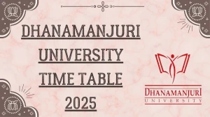 Dhanamanjuri University Time Table 2025 Announced @ dmu.ac.in Details Here