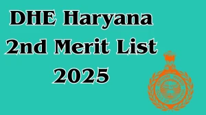 DHE Haryana 2nd Merit List 2025 Out at admissions.highereduhry.ac.in Direct Link to Download Merit List