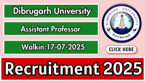 Dibrugarh University Assistant Professor Recruitment 2025 – Walk in for 03 Posts