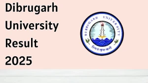 Dibrugarh University Result 2025 Released at dibru.ac.in Direct Link to Download 2nd, 4th and 6th Semester Result
