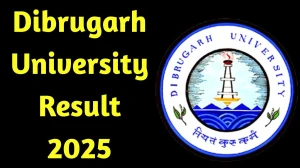 Dibrugarh University Result 2025 Released at dibru.ac.in Direct Link to Download 3rd and 4th Semester Result
