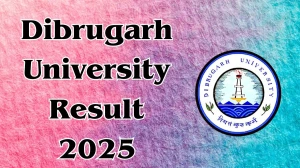 Dibrugarh University Result 2025 Released at dibru.ac.in Direct Link to Download 4th and Final Semester Result
