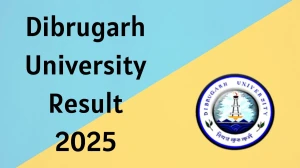 Dibrugarh University Result 2025 Released at dibru.ac.in Direct Link to Download 4th Semester Result