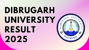 Dibrugarh University Result 2025 Released at dibru.ac.in Direct Link to Download 4th Semester Result