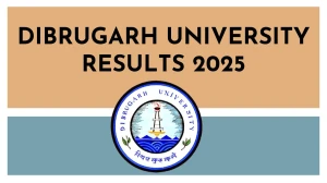 Dibrugarh University Result 2025 Released at dibru.ac.in Direct Link to Download Fourth Semester Result
