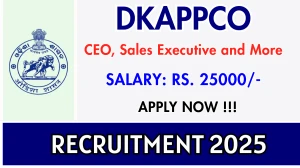 DKAPPCO Recruitment 2025 - Apply Offline for 04 CEO, Sales Executive and More Posts
