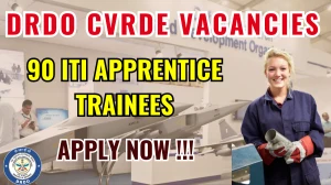 DRDO CVRDE ITI Apprentice Trainees Recruitment 2025 - Apply Offline for 90 Posts DRDO CVRDE ITI Apprentice Trainees Recruitment 2025 - Apply Offline for 90 Posts