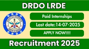 DRDO LRDE Paid Internships Recruitment 2025 - Apply Offline