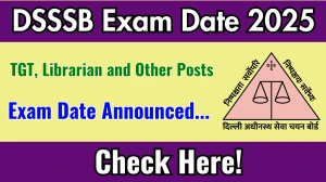DSSSB TGT, Librarian and Other Posts Exam Date 2025 Announced at dsssb.delhi.gov.in Exam details here DSSSB TGT, Librarian and Other Posts Exam Date 2025 Announced at dsssb.delhi.gov.in Exam details here