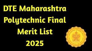 DTE Maharashtra Polytechnic Final Merit List 2025 Out at poly25.dtemaharashtra.gov.in Direct Link to Download Merit List