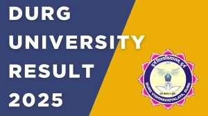 Durg University Result 2025 Out at durg.ucanapply.com Direct Link to Download 3rd, 4th and 5th Semester Result