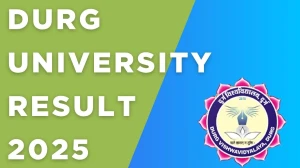 Durg University Result 2025 Out at durguniversity.ac.in Direct Link to Download 2nd and 4th Semester Result