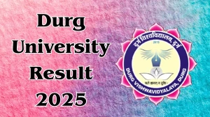 Durg University Result 2025 Released at durguniversity.ac.in Direct Link to Download 2nd and 4th Semester Result