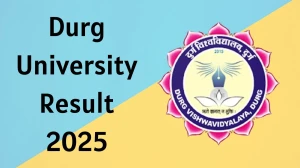 Durg University Result 2025 Released at durguniversity.ac.in Direct Link to Download 4th Semester Result
