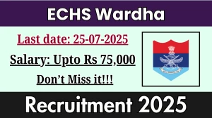 ECHS Wardha Recruitment 2025 - Apply Offline for 13 Pharmacist, Safaiwala and Other Posts