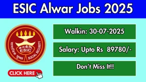 ESIC Alwar Recruitment 2025 – Walk in for 02 Principal Cum Professor, Professor cum Vice Principal Posts