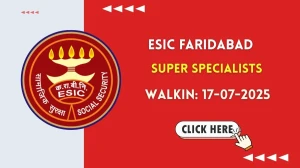 ESIC Faridabad Super Specialists Recruitment 2025 – Walk in for 13 Posts