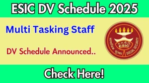 ESIC MTS DV Schedule 2025: Check Document Verification Date @ esic.gov.in ESIC MTS DV Schedule 2025: Check Document Verification Date @ esic.gov.in