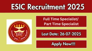 ESIC Recruitment 2025 - Apply Offline for 09 Full Time Specialist/ Part Time Specialist Posts