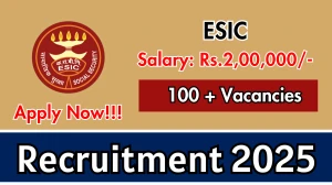ESIC Recruitment 2025 – Walk in for 104 Teaching Faculty, Senior Residents and more Posts
