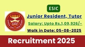 ESIC Recruitment 2025 – Walk in for 23 Junior Resident, Tutor Posts