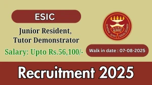 ESIC Recruitment 2025 – Walk in for 31 Junior Resident, Tutor Demonstrator Posts
