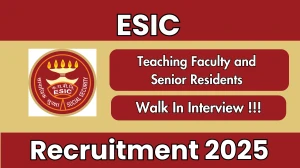ESIC Recruitment 2025 – Walk in for 44 Teaching Faculty and Senior Residents Posts