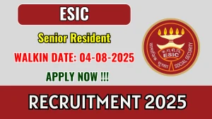 ESIC Senior Resident Recruitment 2025 – Walk in for 07 Posts