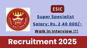 ESIC Super Specialist Recruitment 2025 – Walk in