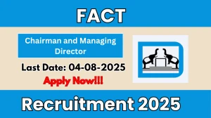 FACT Chairman and Managing Director Recruitment 2025 - Apply Offline