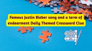 Famous Justin Bieber song and a term of endearment Daily Themed Crossword Clue