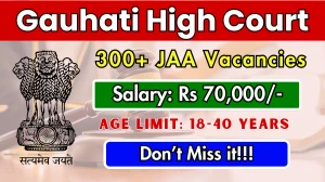 Gauhati High Court JAA Recruitment 2025 - Apply Online for 367 Posts Gauhati High Court JAA Recruitment 2025 - Apply Online for 367 Posts