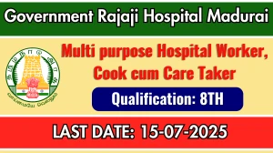 Government Rajaji Hospital Madurai Recruitment 2025 - Apply Offline for Multi purpose Hospital Worker, Cook cum Care Taker Posts Government Rajaji Hospital Madurai Recruitment 2025 - Apply Offline for Multi purpose Hospital Worker, Cook cum Care Taker Posts