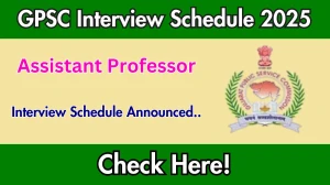 GPSC Assistant Professor Interview Schedule 2025 Released Check Date Details at gpsc.gujarat.gov.in GPSC Assistant Professor Interview Schedule 2025 Released Check Date Details at gpsc.gujarat.gov.in