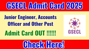 GSECL Junior Engineer, Accounts Officer and Other Post Admit Card 2025 OUT Download Link gsecl.in GSECL Junior Engineer, Accounts Officer and Other Post Admit Card 2025 OUT Download Link gsecl.in