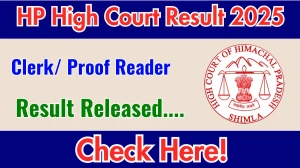 HP High Court Clerk/ Proof Reader Result 2025 Out at highcourt.hp.gov.in, Direct Link to Download Result PDF Here