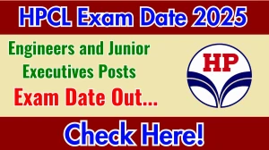 HPCL Engineers and Junior Executives Posts Exam Date 2025 Announced at hindustanpetroleum.com Exam details here