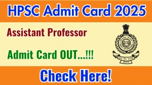 HPSC Assistant Professor Admit Card 2025 OUT Download Link hpsc.gov.in HPSC Assistant Professor Admit Card 2025 OUT Download Link hpsc.gov.in