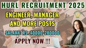 HURL Recruitment 2025 - Apply Online for 40 Engineer, Manager and More Posts