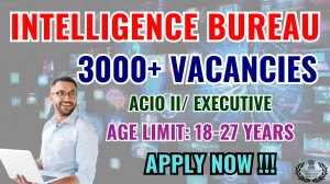 Intelligence Bureau IB ACIO II/ Executive Recruitment 2025 - Apply Online for 3717 Posts