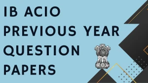 IB ACIO Previous Year Question Papers PDF with Answers Download