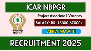 ICAR NBPGR Recruitment 2025 – Walk in for Project Scientist II, Field worker and More Posts