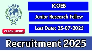 ICGEB Junior Research Fellow Recruitment 2025 - Apply Offline
